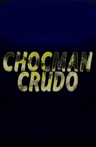Chocman Crudo (2022)