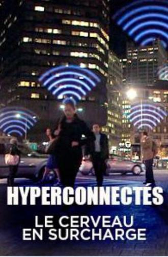Hyperconnectés : le cerveau en surcharge (2016)