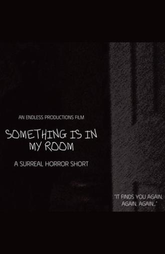 SOMETHING IS IN MY ROOM (2025)