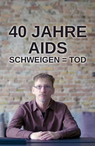 40 Jahre Aids - Schweigen = Tod (2021)