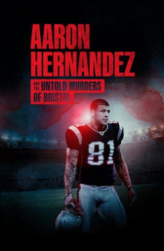 Aaron Hernandez and the Untold Murders of Bristol (2025)