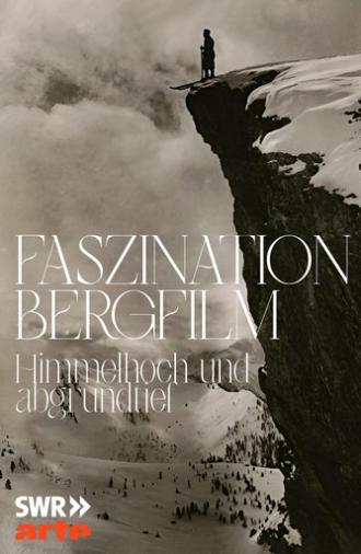 Faszination Bergfilm - Himmelhoch und Abgrundtief (2008)