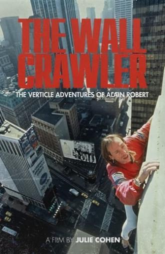 The Wall Crawler: The Verticle Adventures of Alain Robert (1998)