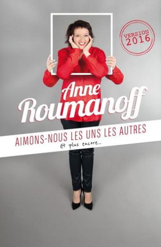 Anne Roumanoff : Aimons-nous les uns les autres, et plus encore… (2017)