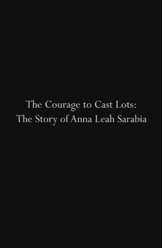 The Courage to Cast Lots: The Story of Anna Leah Sarabia (2019)