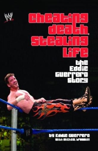 Cheating Death, Stealing Life: The Eddie Guerrero Story (2004)