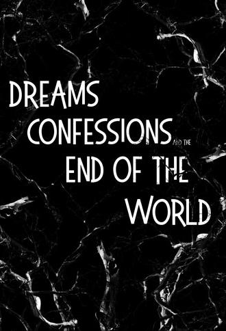 Dreams, Confessions and The End Of The World (2026)