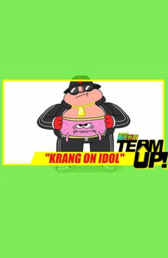 TMNT Team Up! - Krang on Idol (2018)