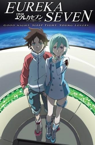 Psalms of Planets Eureka Seven: Good Night, Sleep Tight, Young Lovers (2009)