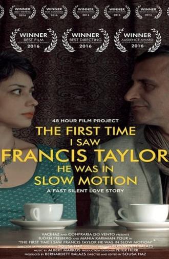 The First Time I Saw Francis Taylor He Was in Slow Motion (2016)