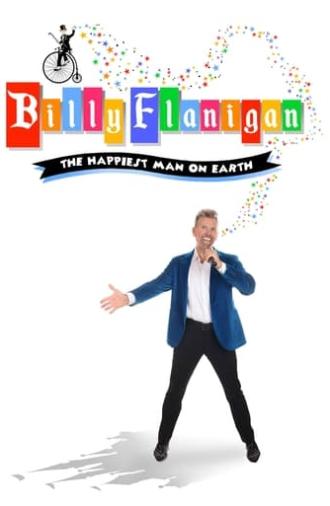 Billy Flanigan: The Happiest Man On Earth (2022)