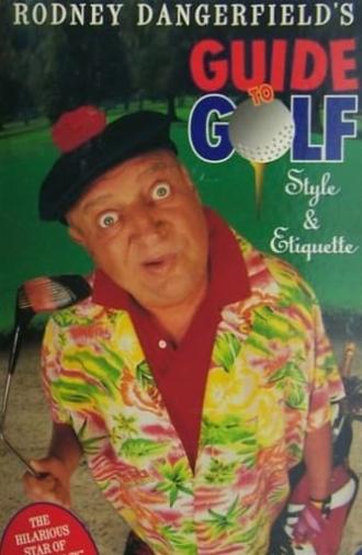 Rodney Dangerfield's Guide to Golf Style and Etiquette (1996)