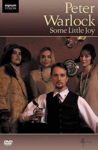 Peter Warlock: Some Little Joy (2005)