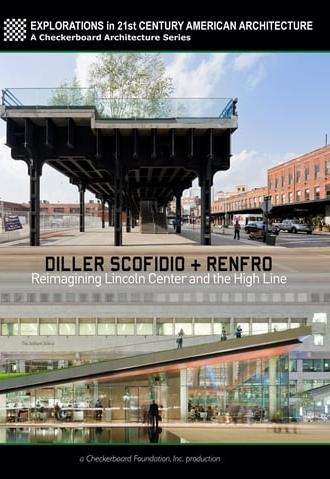 Diller Scofidio + Renfro: Reimagining Lincoln Center and the High Line (2013)