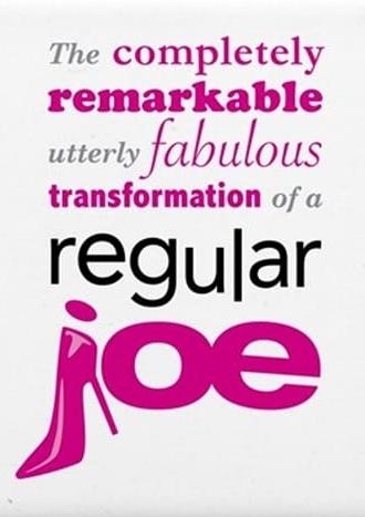 The Completely Remarkable, Utterly Fabulous Transformation of a Regular Joe (2007)