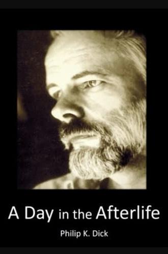 Philip K Dick: A Day in the Afterlife (1994)