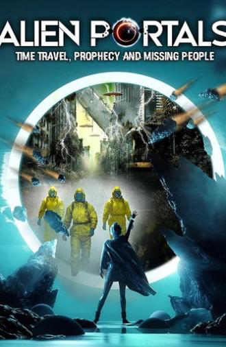 Alien Portals: Time Travel, Prophecy and Missing People (2023)