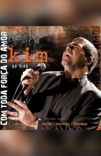Kim Ao Vivo: Com Toda Força do Amor (2009)