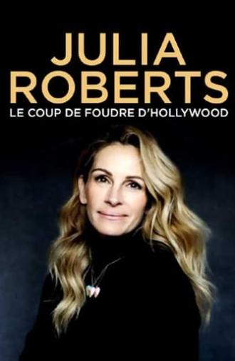 Julia Roberts : Le Coup de foudre d'Hollywood (2021)