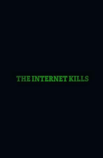 The Internet Kills (2020)
