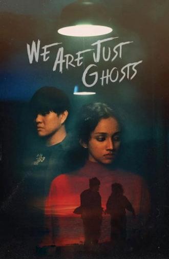 We Are Just Ghosts (2022)
