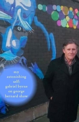 My Astonishing Self: Gabriel Byrne on George Bernard Shaw (2018)