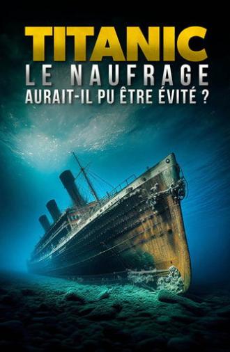 Titanic : Le naufrage aurait-il pu être évité ? (2023)
