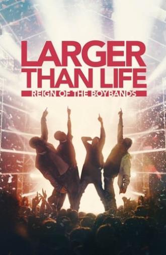 Larger than Life: Reign of the Boybands (2024)