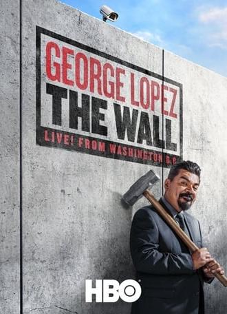 George Lopez: The Wall (2017)