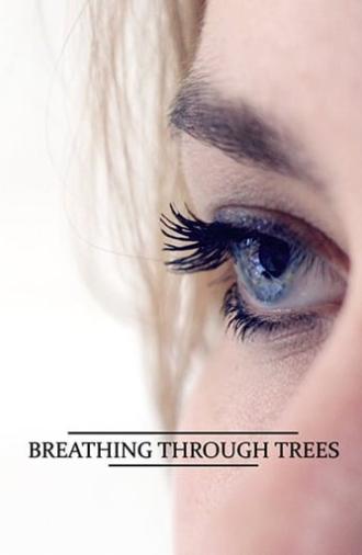 Breathing Through Trees (2017)