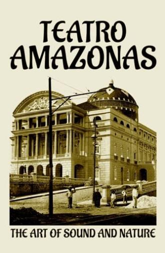 Teatro Amazonas: The Art of Sound and Nature (2022)