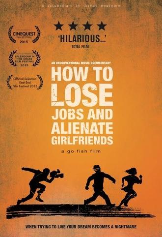 How to Lose Jobs & Alienate Girlfriends (2015)