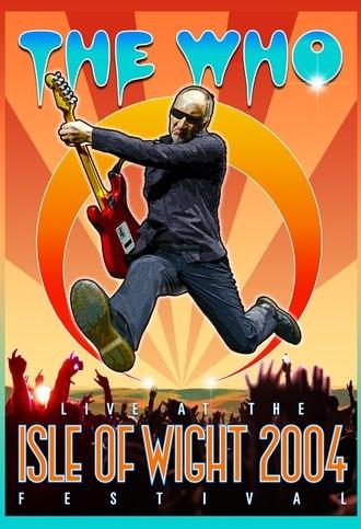 The Who: Live at the Isle of Wight 2004 Festival (2017)