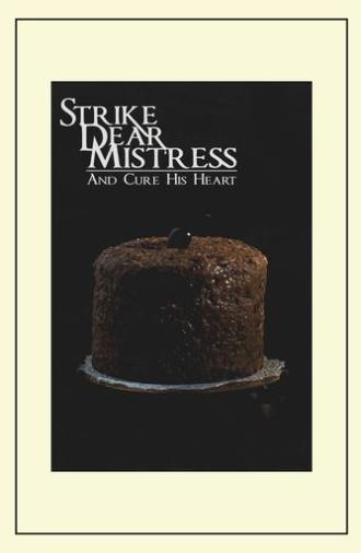 Strike, Dear Mistress, and Cure His Heart (2018)