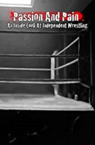 Passion and Pain: An Inside Look at Independent Wrestling (2008)