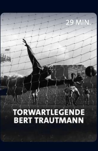 Vom Nazi zum englischen Fußballidol - Torwartlegende Bert Trautmann (2021)