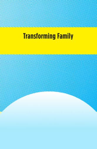 Transforming Family (2012)