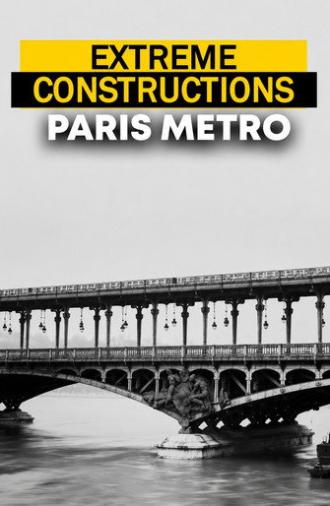 Extreme constructions : Le Métro de Paris (2017)