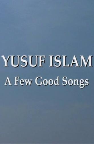 Yusuf Islam: A Few Good Songs (2007)