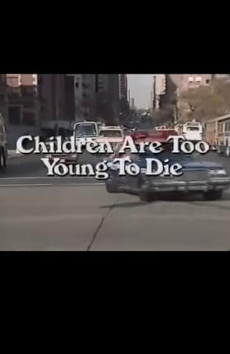 Children Are Too Young to Die (1990)