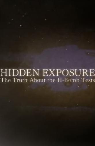 Hidden Exposure: The Truth About the H-Bomb Tests (2014)