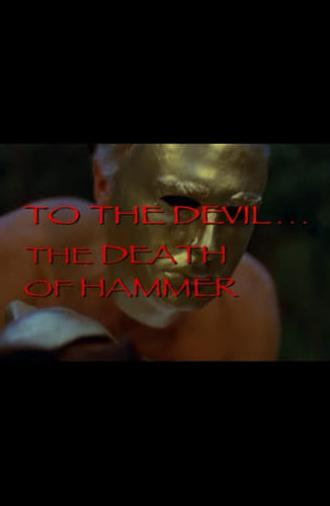 To the Devil... The Death of Hammer (2002)