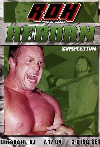 ROH: Reborn - Completion (2004)