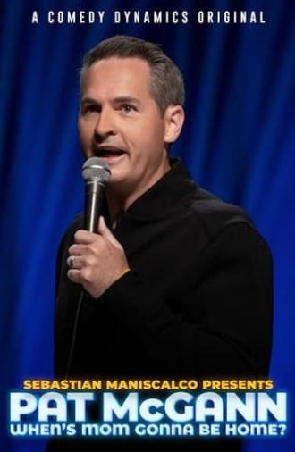 Sebastian Maniscalco Presents: Pat McGann - When's Mom Gonna Be Home? (2020)