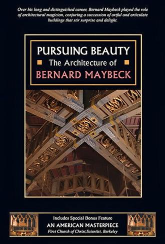 Pursuing Beauty: The Architecture of Bernard Maybeck (2012)