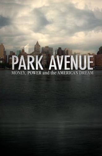 Park Avenue: Money, Power & The American Dream (2012)