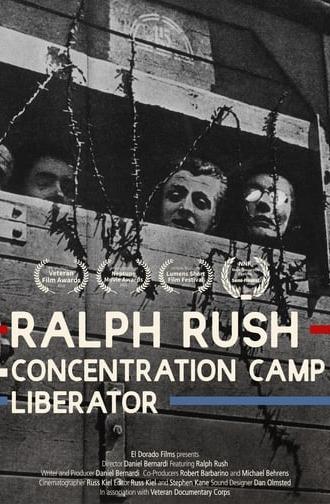 Ralph Rush: Concentration Camp Liberator (2015)