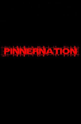 Pinnernation The Movie (2008)