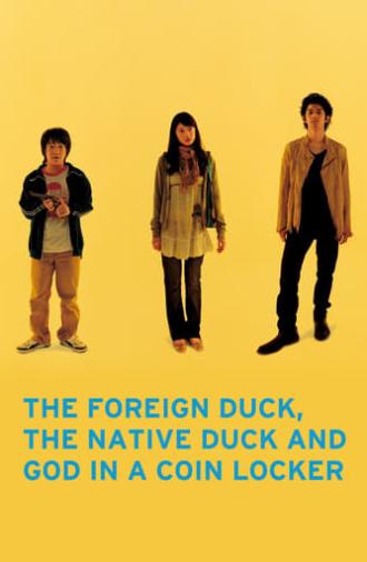 The Foreign Duck, the Native Duck and God in a Coin Locker (2007)