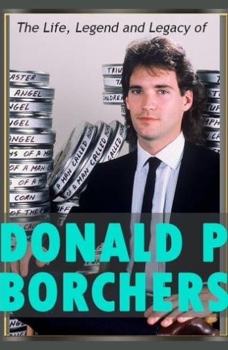 The Life, Legend and Legacy of Donald P. Borchers (2016)